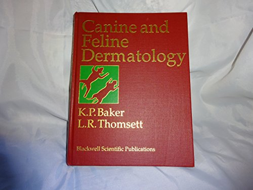 Canine and Feline Dermatology (The Journal of Small Animal Practice) (9780632020928) by Baker MA MSc PhD DVD FRCVS, K.P.; Thomsett DVD FRCVS, L.R.