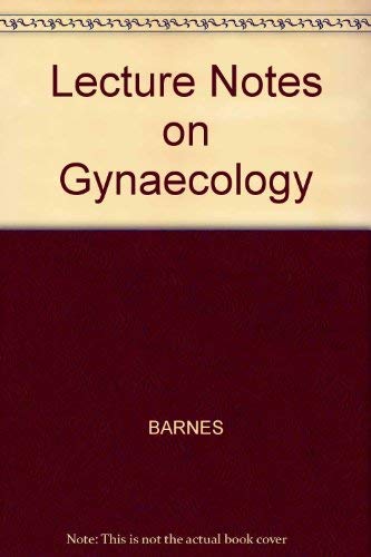 Lecture Notes on Gynaecology (Lecture Notes) (9780632021260) by Barnes DBE MA DM FRCP FRCS FRCOG, Josephine; Chamberlain RD MD FRCS FRCOG, G.