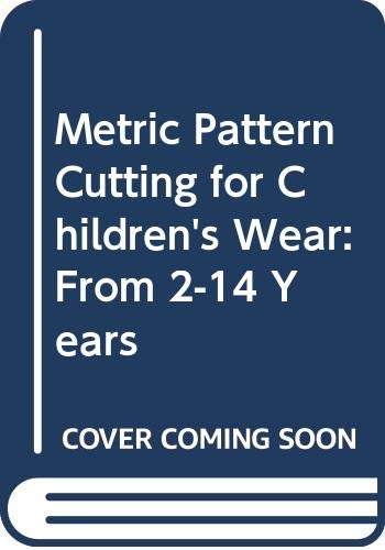 Beispielbild fr Metric Pattern Cutting for Childrens Wear from 2 - 14 years zum Verkauf von Malcolm Orchard