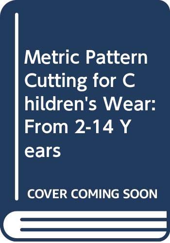 Stock image for Metric Pattern Cutting for Childrens Wear from 2 - 14 years for sale by Malcolm Orchard