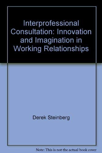 Stock image for Interprofessional Consultation : Innovation and Imagination in Working Relationships for sale by PsychoBabel & Skoob Books