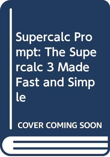 Beispielbild fr Supercalc Prompt: The Supercalc 3 Made Fast and Simple zum Verkauf von AwesomeBooks