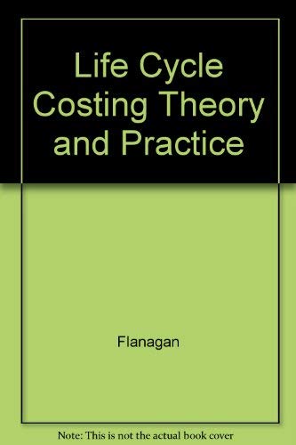 Life Cycle Costing Theory and Practice (9780632025787) by Flanagan