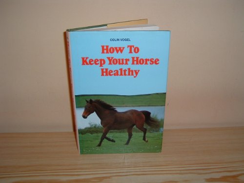 Stock image for How to Keep Your Horse Healthy for sale by Better World Books Ltd