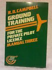 Principles of Flight, Air Frames and Aero Engines, Aircraft Airworthiness, Aircraft, Instruments (Manual 3) (Ground Training for the Private Pilot Licence) - Campbell, R. D.