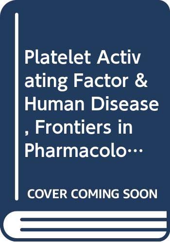 Platelet Activating Factor & Human Disease (Frontiers in Pharmacology & Therapeutics)