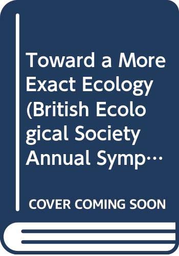 Stock image for Toward a More Exact Ecology (British Ecological Society Annual Symposium Volume) for sale by AwesomeBooks