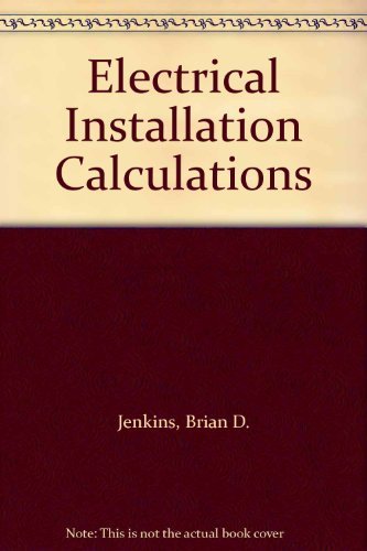 Beispielbild fr Electrical Installation Calculations - for compliance with the 16th edition of the IFE wiring regulations zum Verkauf von G. & J. CHESTERS