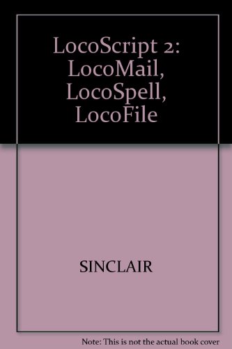 LocoScript 2: With LocoMail, LocoSpell and LocoFile (9780632028610) by Sinclair, Ian