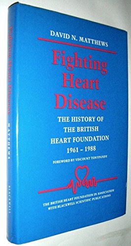 Stock image for Fighting Heart Disease: The History of The British Heart Foundation 1961-1988 for sale by MusicMagpie