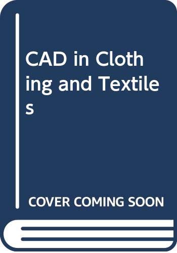 Imagen de archivo de CAD in Clothing and Textiles : A Collection of Expert Views a la venta por Better World Books Ltd