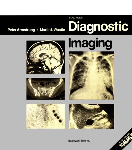 Diagnostic Imaging (9780632030958) by Armstrong MB BS FRCR, P.; Wastie MB BChir MRCP FRCR Consultant Radiologist, University Hospital, Nottingham), M.L.