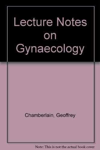Lecture Notes on Gynecology (9780632031115) by Chamberlain, Geoffrey; Malvern, J.