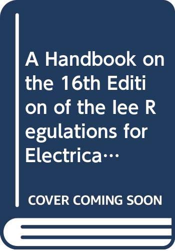 Stock image for A Handbook on the 16th Edition of the Iee Regulations for Electrical Installations for sale by Mispah books