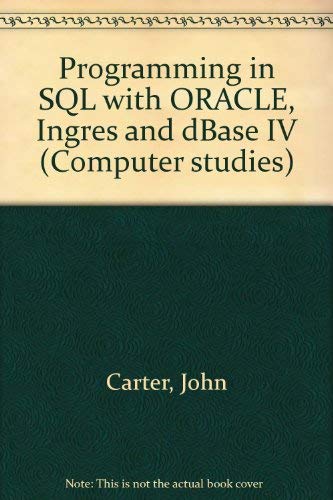 9780632031368: 'PROGRAMMING IN SQL WITH ORACLE, INGRES AND DBASE IV (COMPUTER STUDIES)'