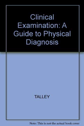 Clinical Examination: A Guide to Physical Diagnosis - Talley, N