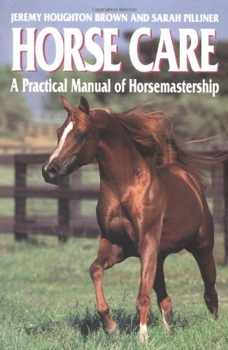 Imagen de archivo de Horse Care: A Practical Guide to Horse Care and Management a la venta por Goldstone Books