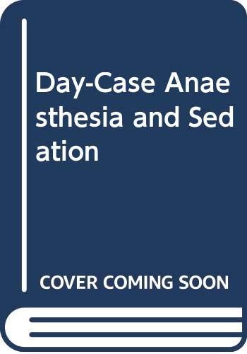 Imagen de archivo de Day-Case Anaesthesia and Sedation : Anaesthesia and Sedation for Day-Case Procedures and Ambulatory Surgery a la venta por PsychoBabel & Skoob Books