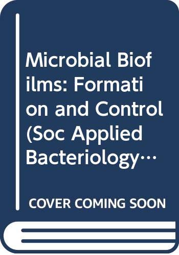 Beispielbild fr Microbial Biofilms: Formation and Control (Soc Applied Bacteriology) zum Verkauf von AwesomeBooks