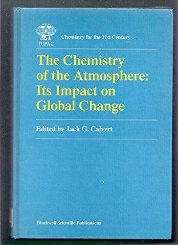 Beispielbild fr The Chemistry of the Atmosphere: Its Impact on Global Change: A `Chemistry for the 21st Century` Monograph zum Verkauf von Buchpark