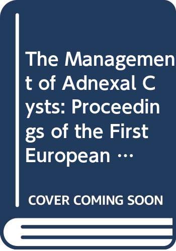 Stock image for The Management of Adnexal Cysts - Proceedings of the First European Congress of the Raoul Palmer Club of Gynecologic Endoscopy, Clermont-Ferrand, 10-11 September, 1992 for sale by Basi6 International