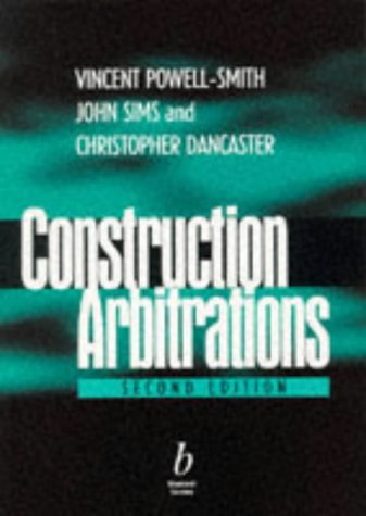 Construction Arbitrations 2e (9780632039920) by Powell-Smith, Vincent; Sims, John H. M.; Dancaster, Christopher