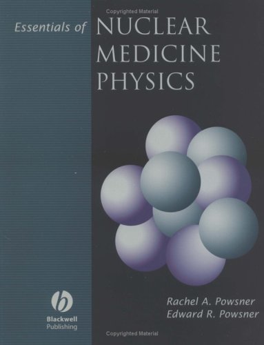 Beispielbild fr Essentials of Nuclear Medicine Physics zum Verkauf von Better World Books