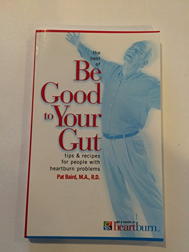 Imagen de archivo de The Best of Be Good to Your Gut: Tips and recipes for heartburn Problems a la venta por Aaron Books