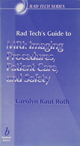 Imagen de archivo de Rad Tech's Guide to MRI: Imaging Procedures, Patient Care, and Safety a la venta por BooksRun