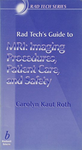 Stock image for Rad Tech's Guide to MRI : Imaging Procedures, Patient Care, and Safety for sale by Better World Books: West