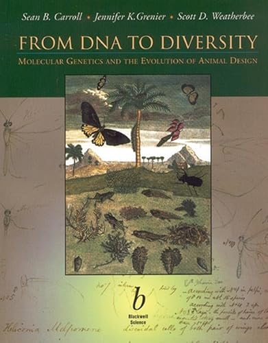 From DNA to Diversity: Molecular Genetics and the Evolution of Animal Design (9780632045112) by Carroll, Sean B.; Grenier, Jennifer K.; Weatherbee, Scott D.