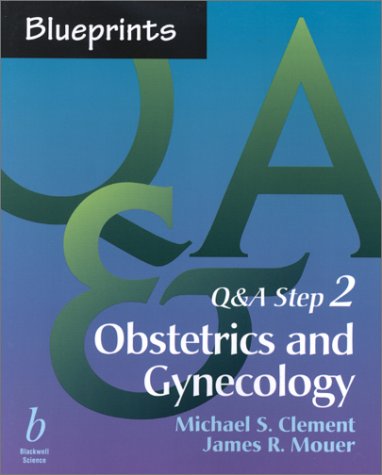 Blueprints Q&A Step 2: Obstetrics and Gynecology (9780632045945) by Mouer, James R.; Clement, Michael S.