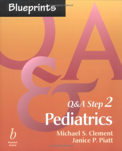 Blueprints Q&A Step 2: Pediatrics (9780632045983) by Piatt, Janice P.; Clement, Michael S.