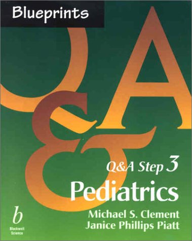 Blueprints Q&A Step 3: Pediatrics (9780632046140) by Piatt, Janice P.; Clement, Michael S.