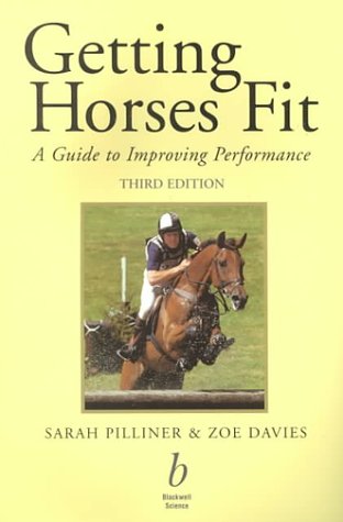 Getting Horses Fit: A Guide to Improving Performance (9780632048113) by Pilliner, Sarah; Davies, Zoe