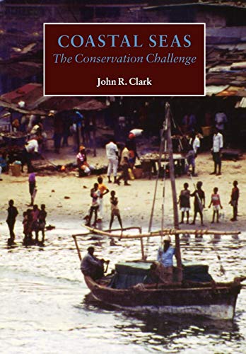 Coastal Seas: The Conservation Challenge (9780632049554) by Clark, John R.