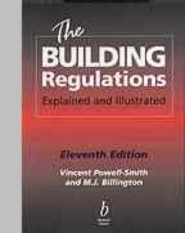 The Building Regulations: Explained and Illustrated, Eleventh Edition (9780632050697) by Powell-Smith, Vincent; Billington, M. J.