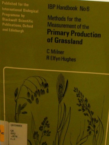 Methods for the measurement of the primary production of grassland (IBP handbook) (9780632051007) by Milner, C