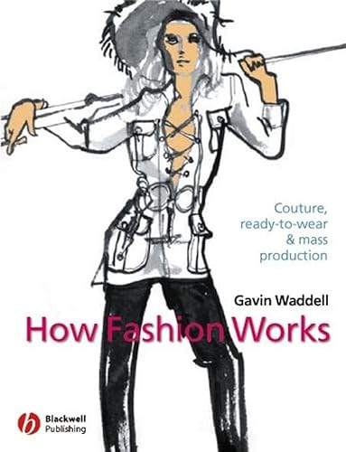 9780632057528: How Fashion Works: Couture, Ready-to-Wear and Mass Production