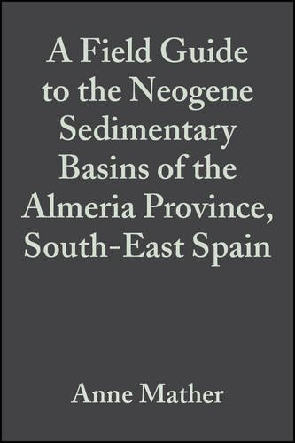 Beispielbild fr A Field Guide to the Neogene Sedimentary Basins of the Almeria Province, SE Spain zum Verkauf von Anybook.com