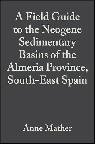 9780632059195: A Field Guide to the Neogene Sedimentary Basins of the Almeria Province, South East Spain (International Association of Sedimentologists Series)