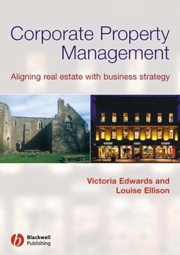 Stock image for Corporate Property Management: Aligning Real Estate with Business Strategy for sale by ThriftBooks-Dallas