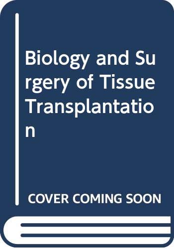 Beispielbild fr The Biology and Surgery of Tissue Transplantation zum Verkauf von Doss-Haus Books