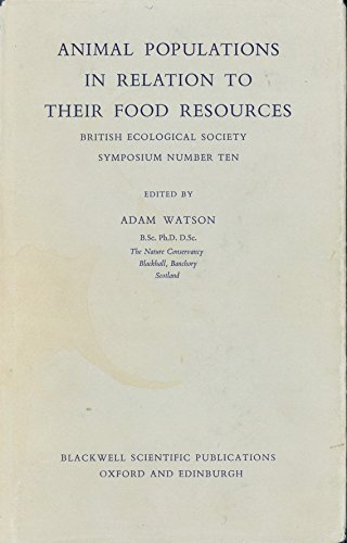 Imagen de archivo de Animal Populations in Relation to Their Food Resources : A Symposium of the British Ecological Society, Aberdeen, 24-28 March 1969 a la venta por Better World Books: West