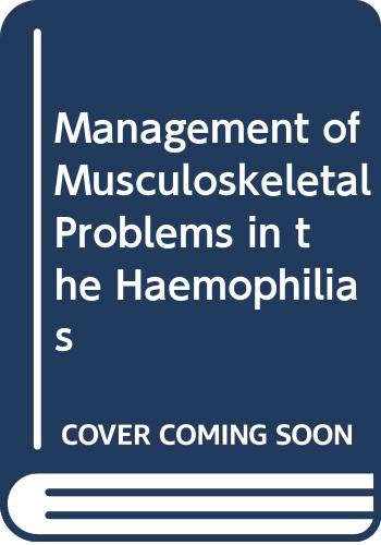 Imagen de archivo de The Management of Musculo-Skeletal Problems in the Haemophilias a la venta por Book Dispensary