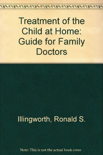 Beispielbild fr Treatment of the Child at Home: Guide for Family Doctors zum Verkauf von AwesomeBooks