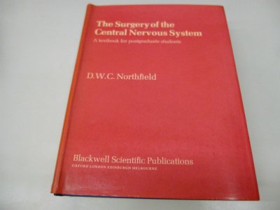 The Surgery of the Central Nervous System;: A textbook for postgraduate Students