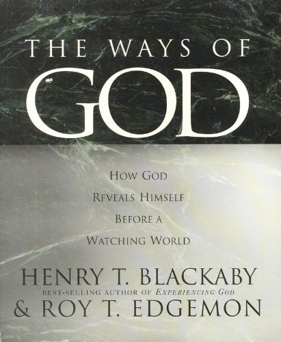 The Ways of God: How God Reveals Himself Before a Watching World (9780633004521) by Henry T. Blackaby; Roy. T. Edgemon