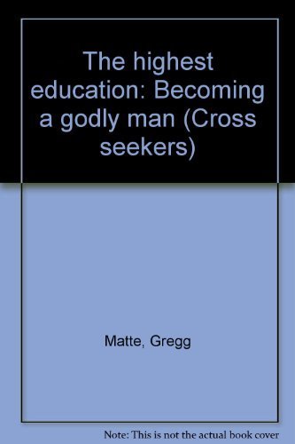 Imagen de archivo de The highest education: Becoming a godly man (Cross seekers) a la venta por Wonder Book