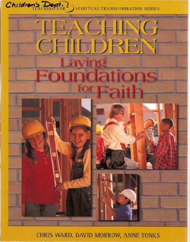Stock image for Teaching Children: Laying Foundations of Faith (Teaching for Spiritual Transformation Series) for sale by Jenson Books Inc